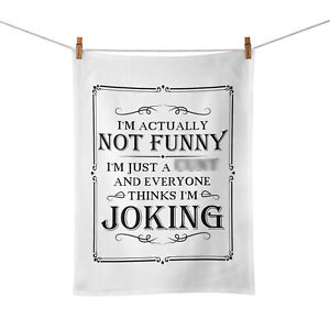 I'm Actually Not Funny & Everyone Thinks I'm Joking Funny Rude Novelty Tea Towel