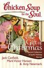 Chicken Soup for the Soul: The Gift of Christmas: A Special Collecti - VERY GOOD