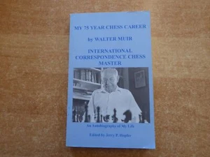 My 75 Years of Chess by Int. Correspondence Chess Master Walter Muir 1997 - Bild 1 von 1