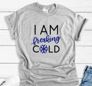 I Am Freaking Cold, Winter, Gray, Unisex Short Sleeve T-shirt - Picture 1 of 2