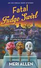 Fatal Fudge Swirl By Meri Allen  New Paperback  Softback