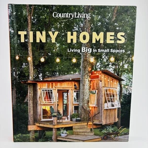 Country Living Tiny Homes Living Big in Small Space Hardcover by Country Living - Foto 1 di 7