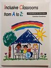 Inclusive Classrooms From A to Z A Handbook for Educators Gretchen Goodman