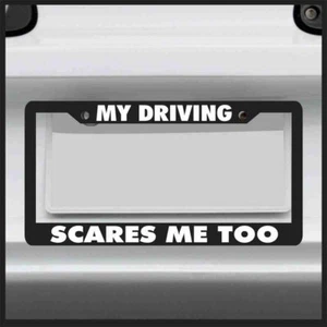 My Driving Scares Me Too | License Plate Frame, Drift 4x4 for jeep car ill JDM - Picture 1 of 7