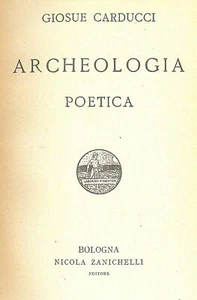 POETISCHE ARCHÄOLOGIE ERSTE AUSGABE CARDUCCI GIOSUE ZANICHELLI 1923 - Bild 1 von 1