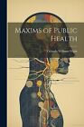 Wight - Maxims Of Public Health - New Paperback Or Softback - J555z