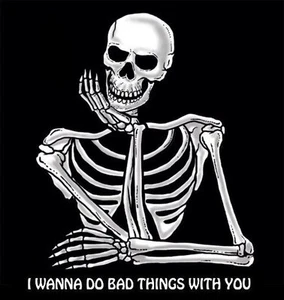 I WANNA DO BAD THINGS WITH YOU FUNNY SKELETON SKULL SWEATSHIRT SJ7 - Picture 1 of 12