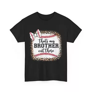 Baseball Sister T-shirt, Thats My Brother Out There Baseball Players T-shirt - Picture 1 of 7