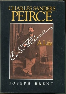 Joseph Brent / Charles Sanders Peirce A LIfe 1st Edition 1993 - Imagen 1 de 1
