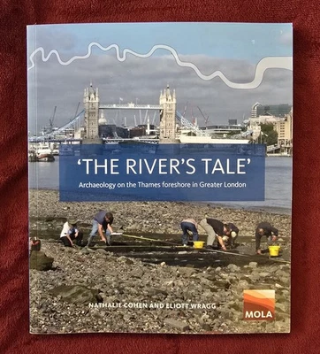 The River’s Tale Archaeology on the Thames Foreshore London ( 2017) Cohen Wragg - Image 1 of 4