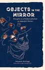 Objects in the Mirror: Thoughts on a Perfect Life from an Imperfect Person by St