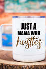Just a Mama Who Hustles Mug