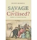 Savage or Civilised?: Manners in Colonial Australia by Penny Russell (English) P