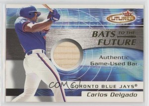 2001 Fleer Futures Bats to the Future Bats Carlos Delgado
