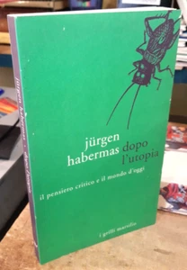 Dopo l'utopia - Il pensiero critico e il mondo di oggi - Jurgen Habermas - Imagen 1 de 3