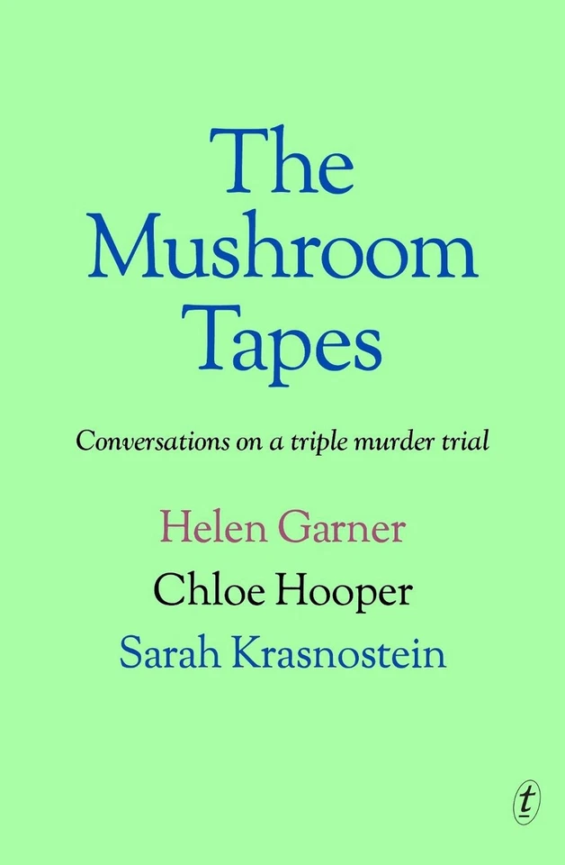 The Mushroom Tapes: Conversations on a Triple Murder Trial by Helen Garner - New - image 1 of 1