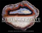 Kentucky Agate: State Rock And Mineral Treasure Of The Commonwealth By Roland L.