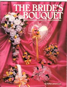 The Bride's Bouquet, Plus Corsages, Baskets & Boutonnieres - Pattern Instruction