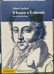 (Musica) V. Emiliani -IL FURORE E IL SILENZIO -VITE DI GIOACCHINO ROSSINI -I ED. - Imagen 1 de 1