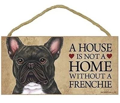 Wooden Hanging Plaque/Sign A House Is Not A Home Without A Frenchie - Dog Lovers - image 1 of 2
