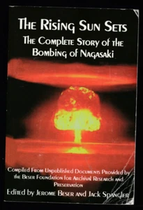 The Rising Sun Sets: Story of the Bombing of Nagasaki by Jerome Beser, Signed - Picture 1 of 3