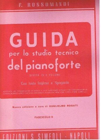 ROSSOMANDI Guida per lo studio tecnico del pianoforte FASCICOLO II 2 ed.SIMEOLI - Immagine 1 di 1