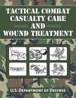 Tactical Combat Casualty Care And Wound Treatment By U.S. Department Of Defense