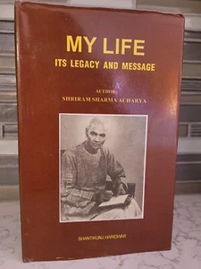 MY LIFE ITS LEGACY AND MESSAGE Shriram Sharma Acharya hb/dj 2001 - Imagen 1 de 9