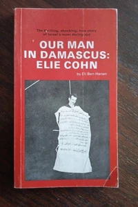 Our Man in Damascus: Elie Cohn - Eli Ben-Hanan 1st English Edition ISRAEL RARE - Bild 1 von 6