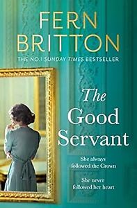 The Good Servant: The new sweeping 2022 Royal historical novel from the No.1 bes