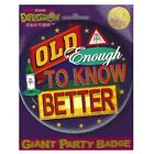Expression Factory Old Enough To Know Better Giant Party Badge SG30330