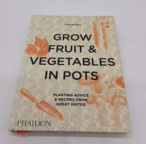 Grow Fruit & Vegetables in Pots Planting Advice & Recipes Gt Dixter A Bertelsen - Picture 1 of 7