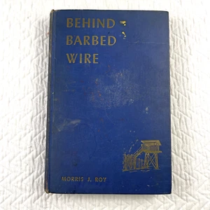 Behind Barbed Wire Hardcover Book Morris J. Roy 1946 Rare First Edition Printing - Picture 1 of 24
