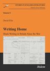 Writing Home. Black Writing in Britain Since the War: Black Writing in Britain S
