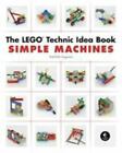 The LEGO Technic Idea Book: Simple Machines, Isogawa, Yoshihito, 9781593272777
