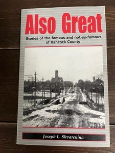 Also Great: Stories Of Famous And Not-so-famous Hancock County Joseph Skvarenina - Imagen 1 de 1