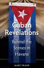 Cuban Revelations Behind The Scenes In Havana Contemporary Cuba By Frank Ma