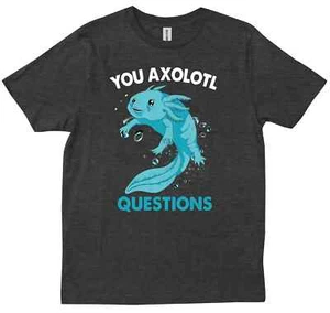 You Axolotl Questions Bleu Axolotl Lover Salamander Funny T-shirt - Picture 1 of 8