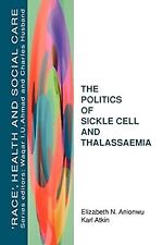 The Politics of Sickle Cell and Thalassaemia (Race, Health, and Social Care), An