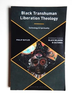 Black Transhuman Liberation Theology Technology & Spirituality Religion Culture - Picture 1 of 9