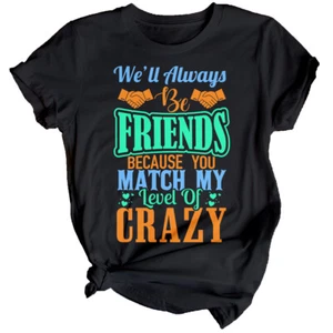 Women We Will Always Be Best Friends Day T-Shirt Bestie BFF Shirt Friendship#BFD - Picture 1 of 32