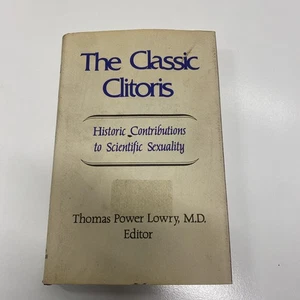 The Classic Clitoris: Historic Contributions To Scientific Sexuality by T. Lowry - Imagen 1 de 19