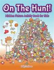 On The Hunt! Hidden Picture Activity Book For Kids, Paperback By Baby Profess...