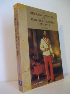 The Decline and Fall of the Habsburg Empire 1815 – 1918 by Alan Sked - Imagen 1 de 3