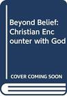 Beyond Belief: Christian Encounter with God by Holloway, Richard Paperback Book