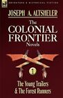 The Colonial Frontier Novels: 1-The Youn By Altsheler, Joseph A., Like New Us...