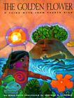 The Golden Flower: A Taino Myth from Puerto Rico by Jaffe, Nina