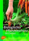 Biologischer Pflanzenschutz im Garten von Schmid, O... | Buch | Zustand sehr gut