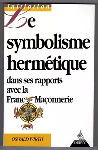 ★ LE SYMBOLISME HERMETIQUE DANS SES RAPPORTS AVEC LA FRANC MACONNERIE ★ - Foto 1 di 2