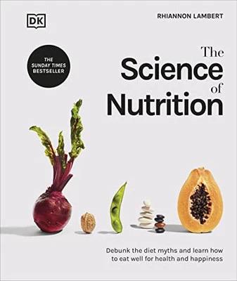 The Science of Nutrition: Debunk the Diet Myths and Learn... by Rhiannon Lambert - Image 1 of 2